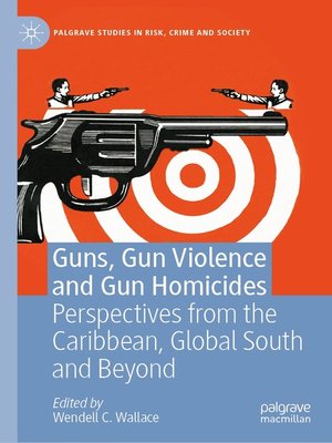 cover image of Guns, Gun Violence and Gun Homicides